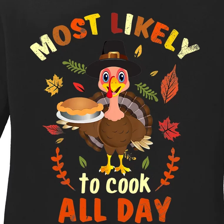 Most Likely To Cook All Day Thanksgiving Matching Family Set Ladies Long Sleeve Shirt