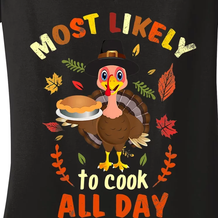 Most Likely To Cook All Day Thanksgiving Matching Family Set Women's V-Neck T-Shirt