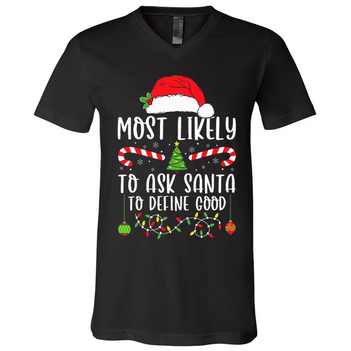 Most Likely To Ask Santa To Define Good Christmas Matching V-Neck T-Shirt