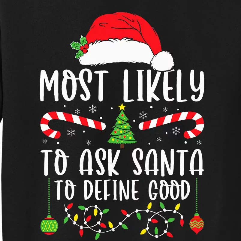 Most Likely To Ask Santa To Define Good Christmas Matching Tall Sweatshirt