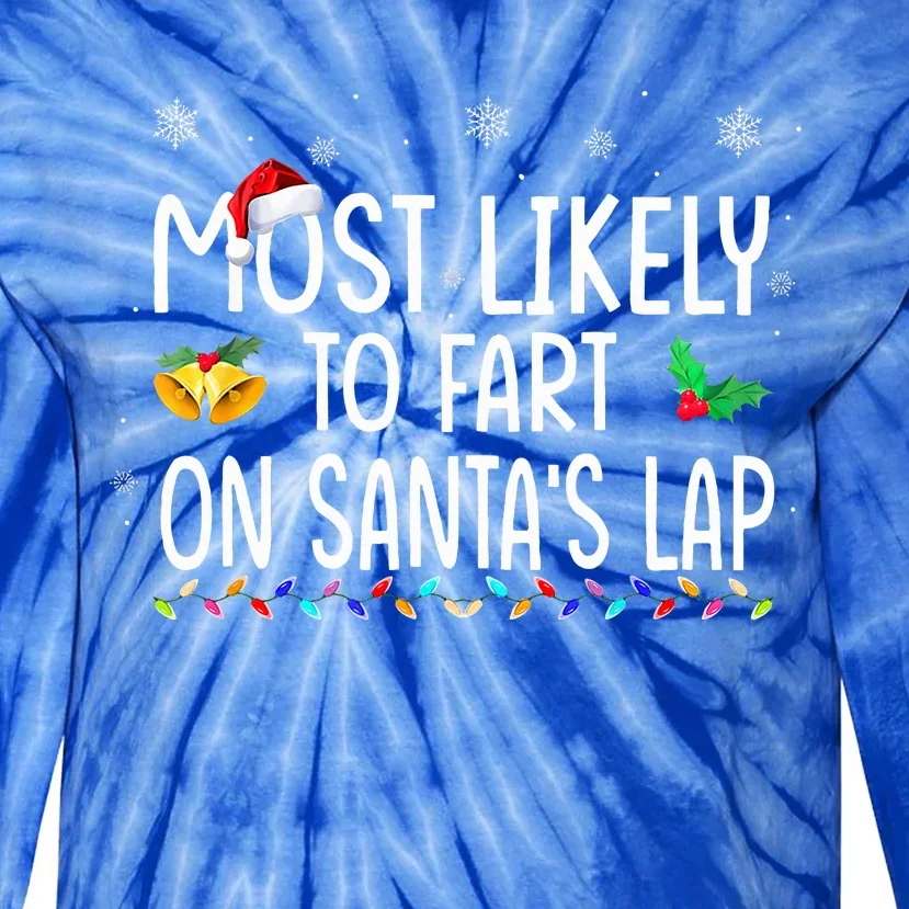 Most Likely To Fart On Santa's Lap Christmas Family Matching Tie-Dye Long Sleeve Shirt