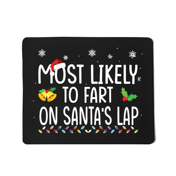 Most Likely To Fart On Santas Lap Family Christmas Holiday Mousepad