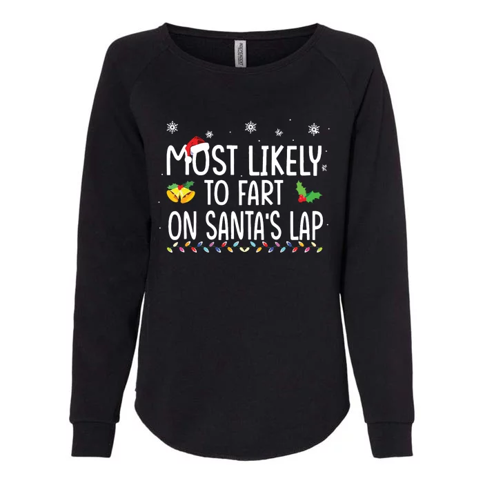 Most Likely To Fart On Santas Lap Family Christmas Holiday Womens California Wash Sweatshirt