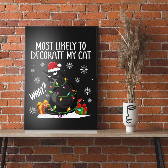 Most Likely To Decorate My Cat Say What Christmas Cat Poster