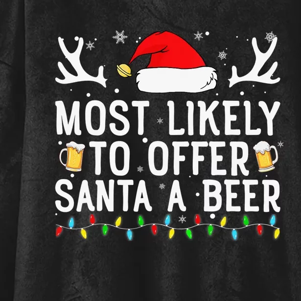 Most Likely To Offer Santa A Beer Funny Christmas Drinking Hooded Wearable Blanket