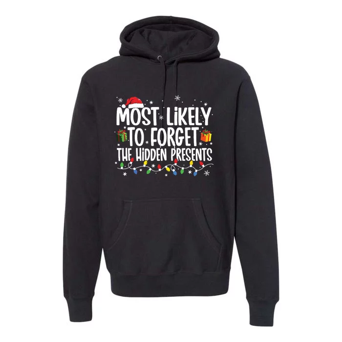 Most Likely To Forget The Hidden Presents Family Christmas Premium Hoodie