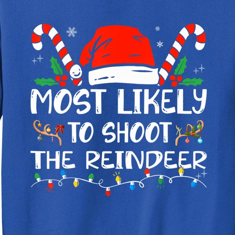 Most Likely To Shoot The Reindeer Funny Family Christmas Gift Tall Sweatshirt