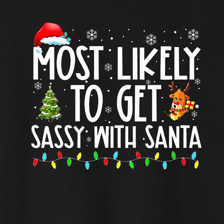 Most Likely To Get Sassy With Santa Funny Family Christmas Women's Crop Top Tee