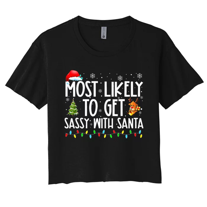 Most Likely To Get Sassy With Santa Funny Family Christmas Women's Crop Top Tee