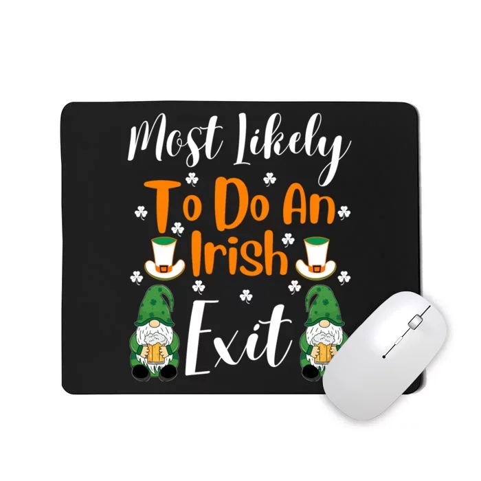 Most Likely To Do An Irish Exit Mousepad