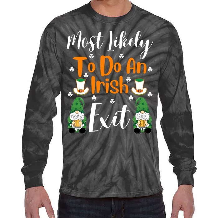 Most Likely To Do An Irish Exit Tie-Dye Long Sleeve Shirt