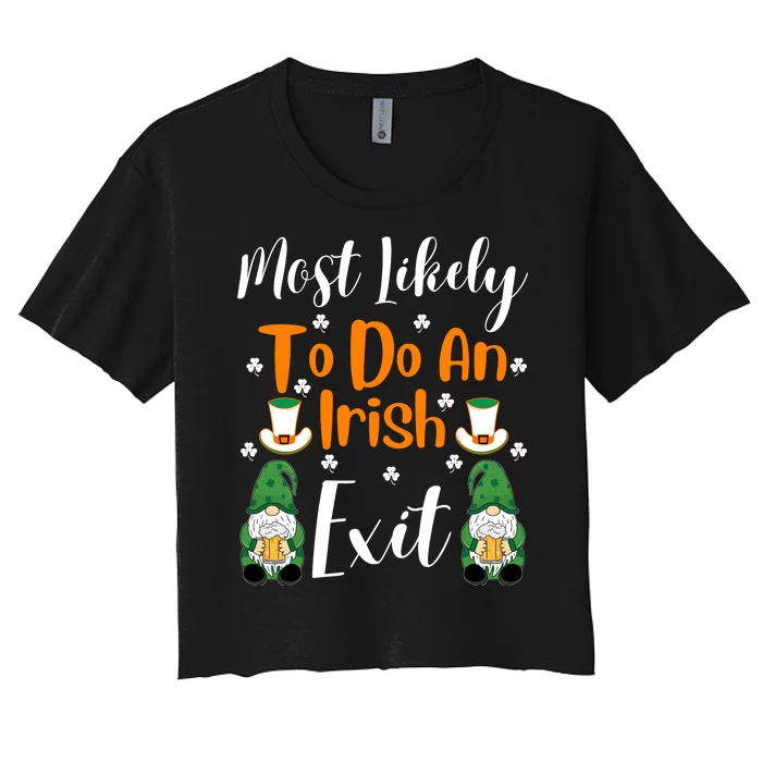 Most Likely To Do An Irish Exit Women's Crop Top Tee