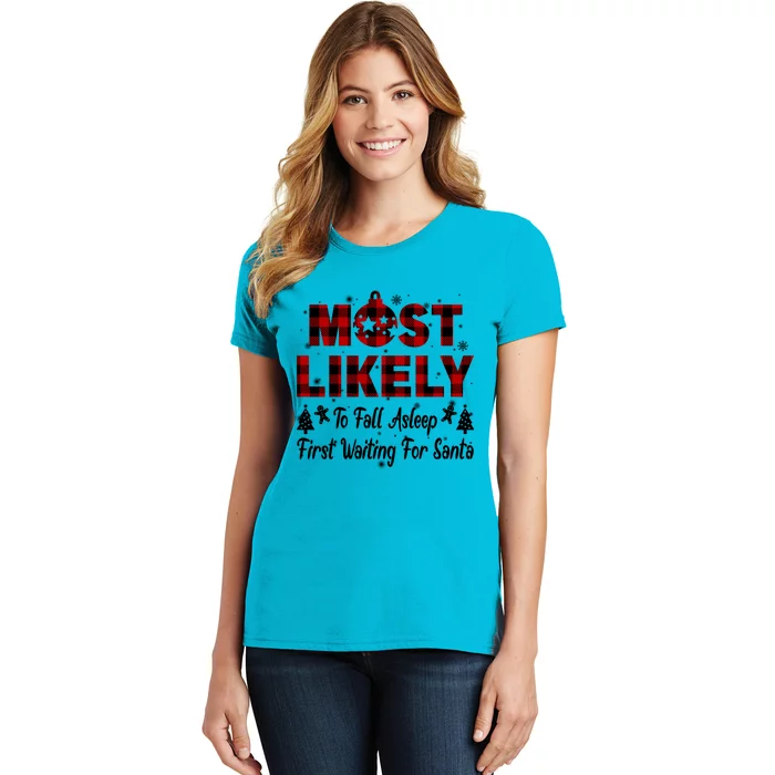 Most Likely To Fall Asleep First Waiting For Santa Funny Meaningful Gift Women's T-Shirt