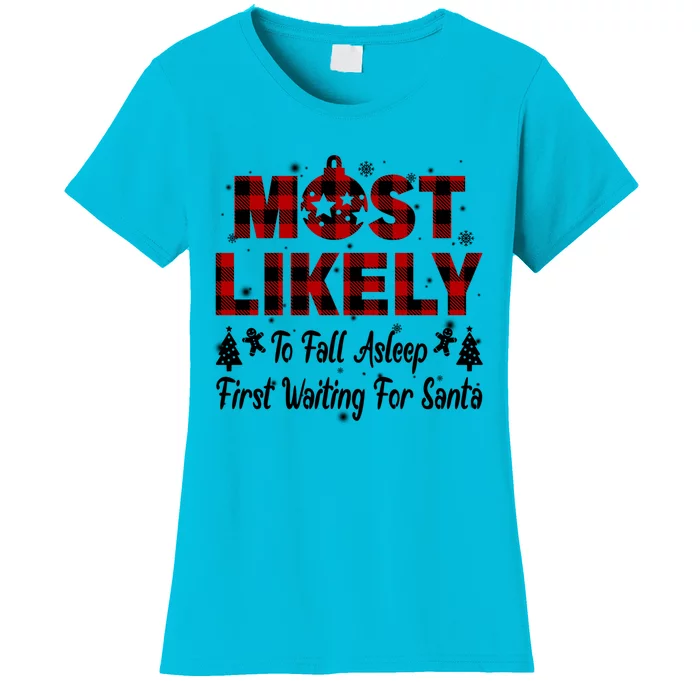 Most Likely To Fall Asleep First Waiting For Santa Funny Meaningful Gift Women's T-Shirt