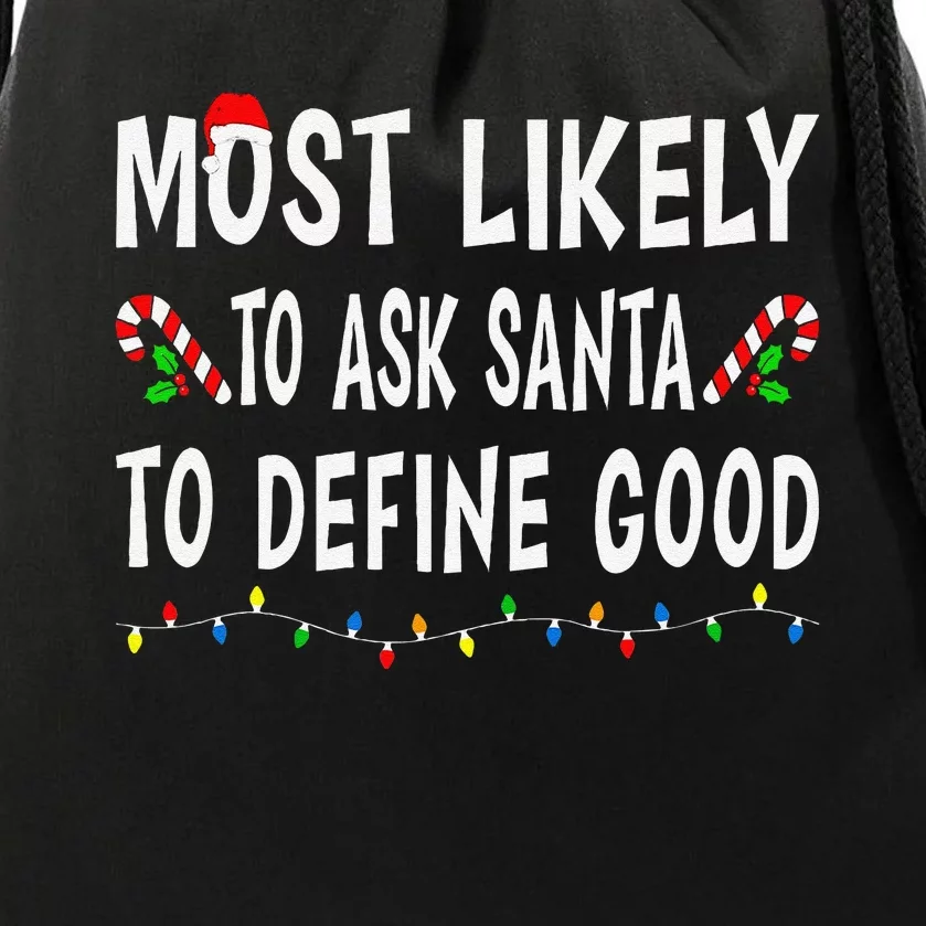 Most Likely To Ask Santa To Define Good Christmas Funny Xmas Drawstring Bag