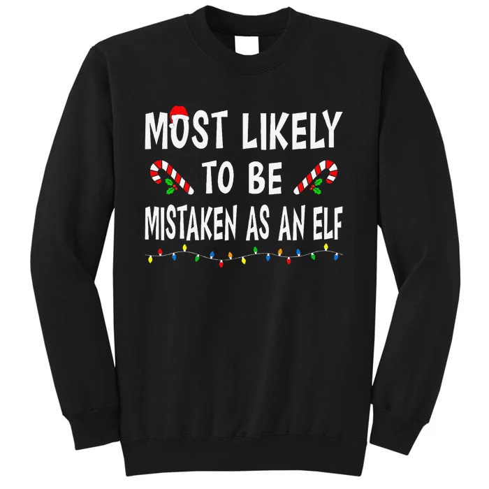 Most Likely To Be Mistaken As An Elf Family Christmas Xmas Tall Sweatshirt