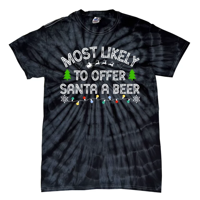 Most Likely To Offer Santa A Beer Funny Drinking Christmas Tie-Dye T-Shirt