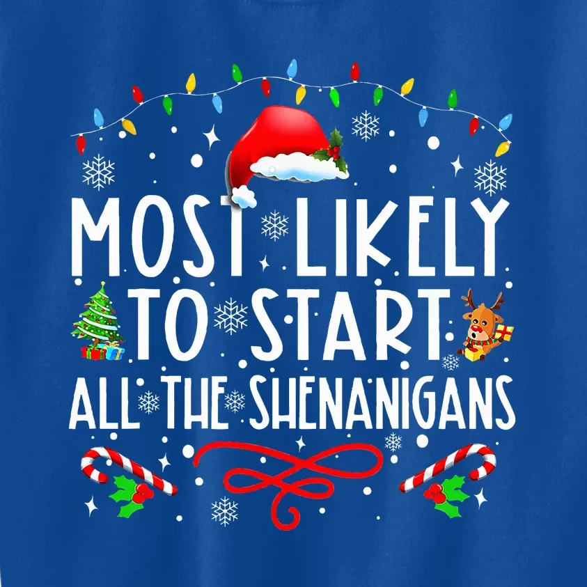 Most Likely To Start All The Shenanigans Family Xmas Holiday Kids Sweatshirt