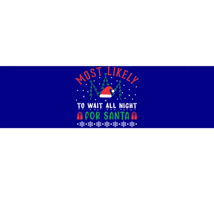 Most Likely To Wait All Night For Santa Christmas Festive Great Gift Bumper Sticker