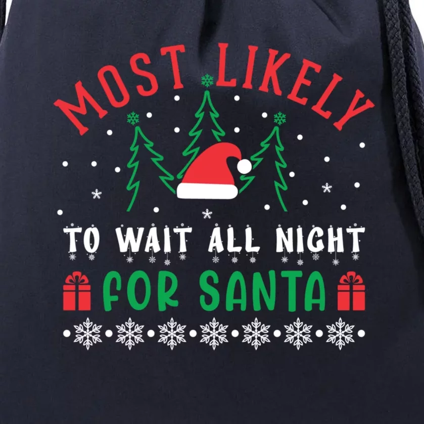 Most Likely To Wait All Night For Santa Christmas Festive Great Gift Drawstring Bag