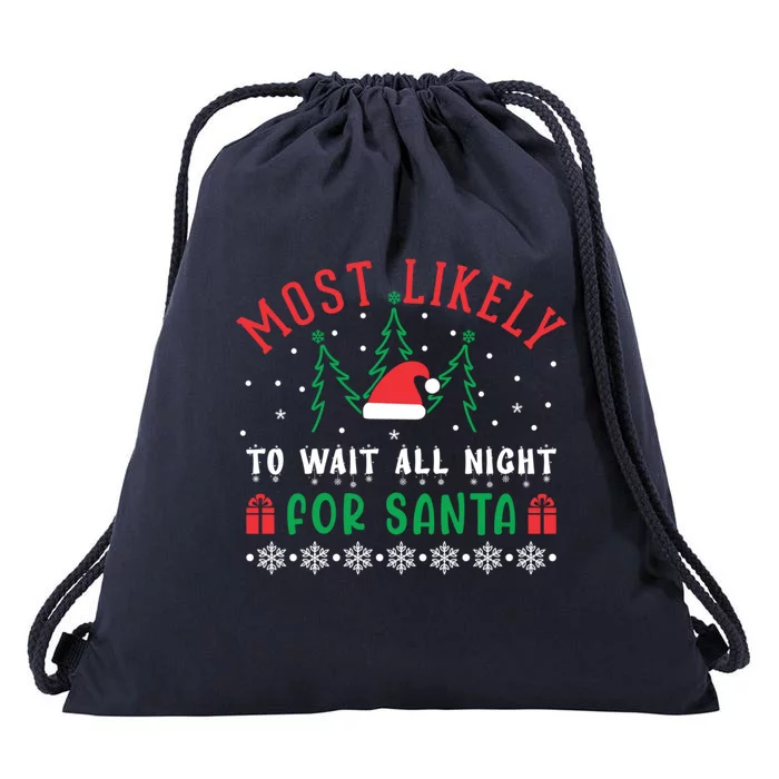 Most Likely To Wait All Night For Santa Christmas Festive Great Gift Drawstring Bag