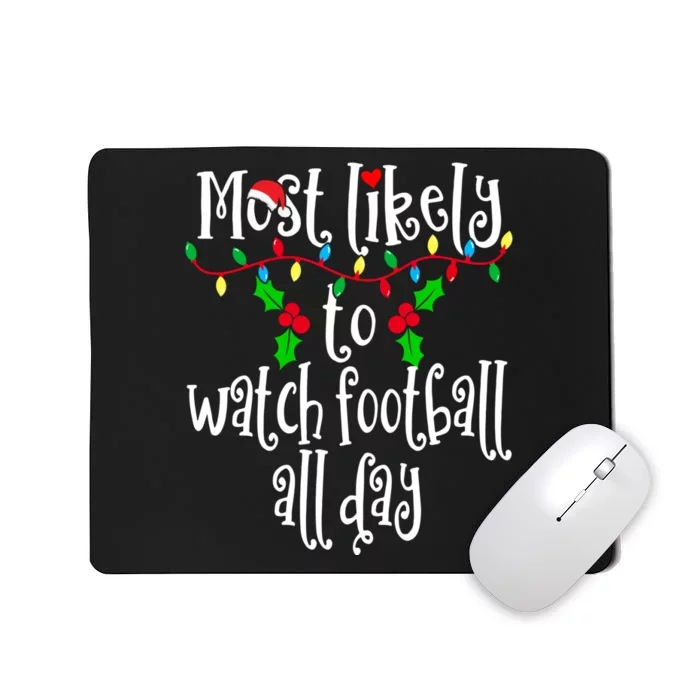 Most Likely To Watch Football All Day Family Group Matching Shirt Mousepad