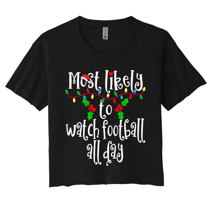 Most Likely To Watch Football All Day Family Group Matching Shirt Women's Crop Top Tee