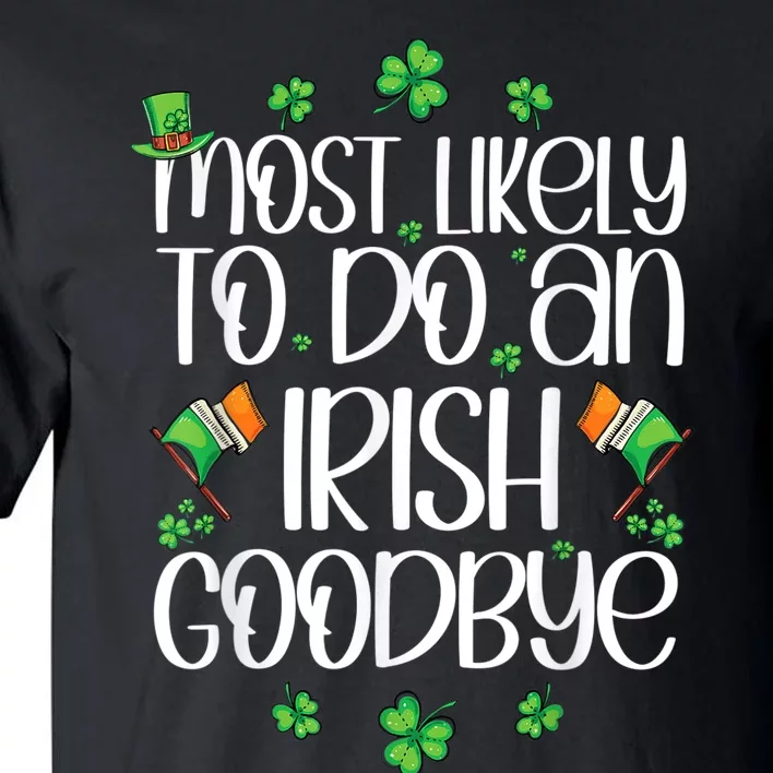 Most Likely To Do An Irish Goodbye Lucky Shamrock Tall T-Shirt