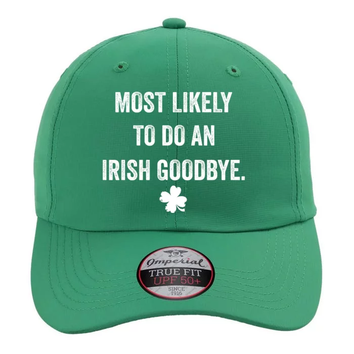 Most Likely To Do An Irish Goodbye Funny St Patricks Day The Original Performance Cap