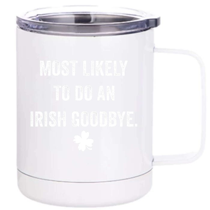 Most Likely To Do An Irish Goodbye Funny St Patricks Day Front & Back 12oz Stainless Steel Tumbler Cup