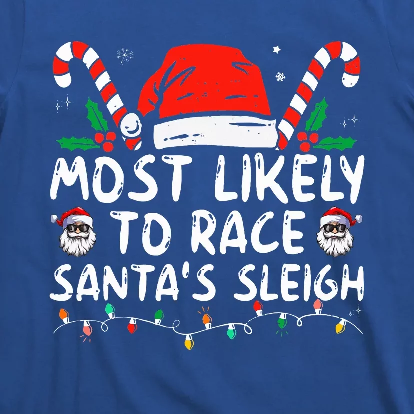 Most Likely To Race SantaS Sleigh Christmas Pajamas T-Shirt