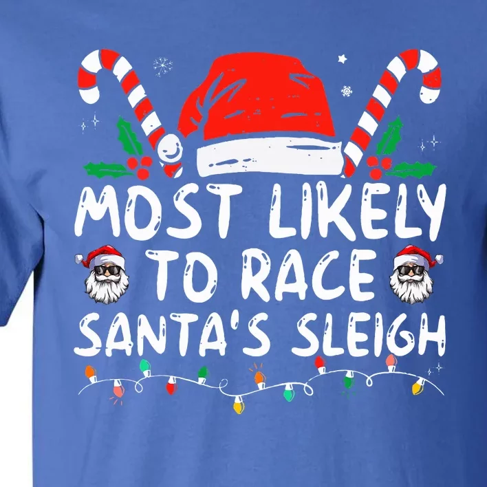 Most Likely To Race SantaS Sleigh Christmas Pajamas Tall T-Shirt