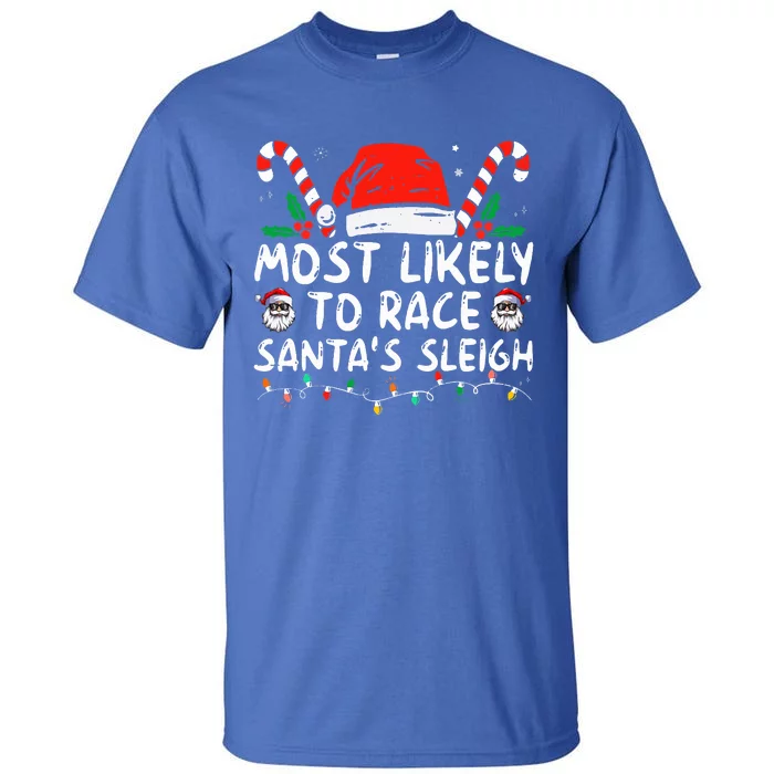 Most Likely To Race SantaS Sleigh Christmas Pajamas Tall T-Shirt