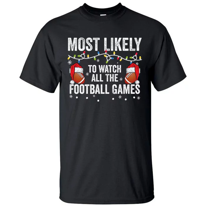 Most Likely To Watch All The Football Games matching family Tall T-Shirt