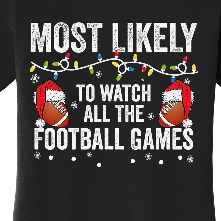 Most Likely To Watch All The Football Games matching family Women's T-Shirt