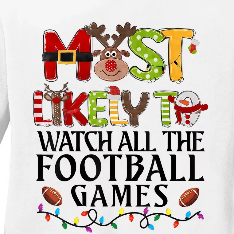 Most Likely To Watch All The Football Games Christmas Family Ladies Long Sleeve Shirt