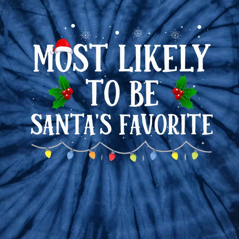 Most Likely To Be Santas Favorite Matching Family Christmas Tie-Dye T-Shirt