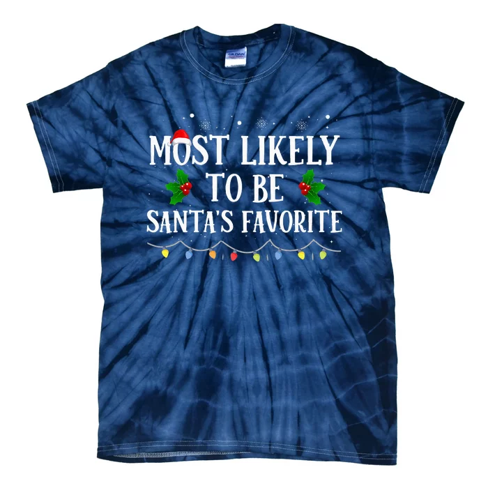 Most Likely To Be Santas Favorite Matching Family Christmas Tie-Dye T-Shirt