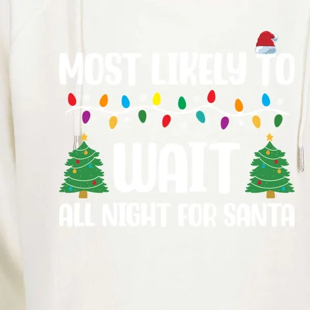 Most Likely To Wait All Night For Santa Group Christmas Gift Womens Funnel Neck Pullover Hood