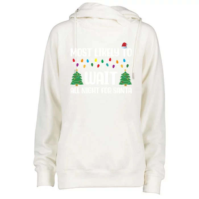 Most Likely To Wait All Night For Santa Group Christmas Gift Womens Funnel Neck Pullover Hood