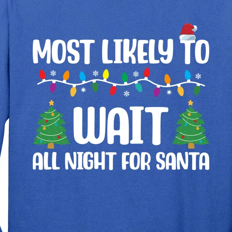 Most Likely To Wait All Night For Santa Group Christmas Gift Tall Long Sleeve T-Shirt