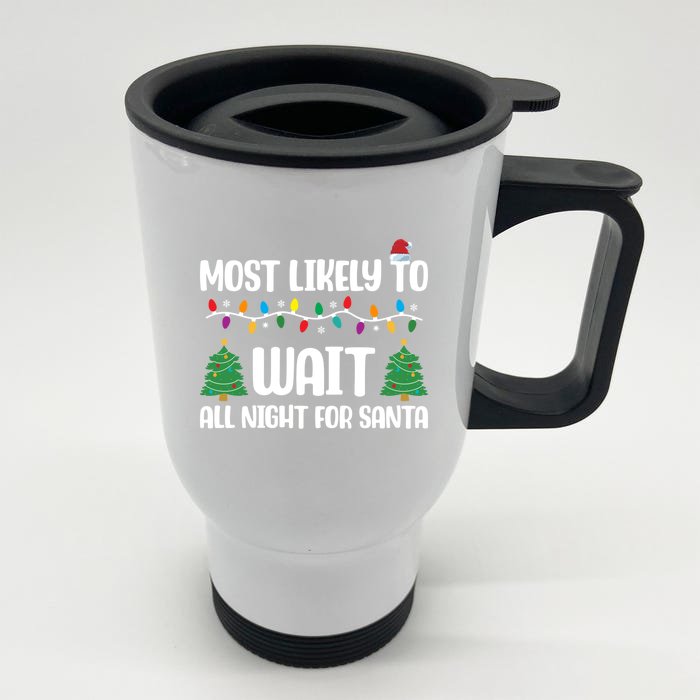 Most Likely To Wait All Night For Santa Group Christmas Gift Front & Back Stainless Steel Travel Mug