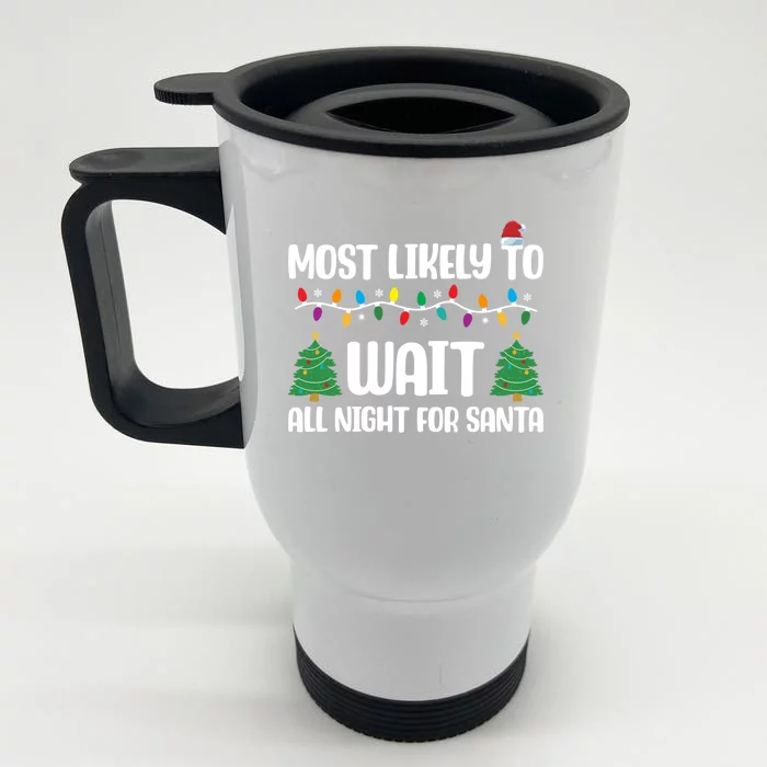 Most Likely To Wait All Night For Santa Group Christmas Gift Front & Back Stainless Steel Travel Mug