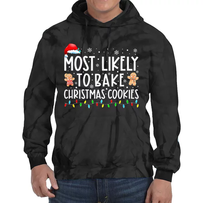 Most Likely To Bake Christmas Cookies Tie Dye Hoodie