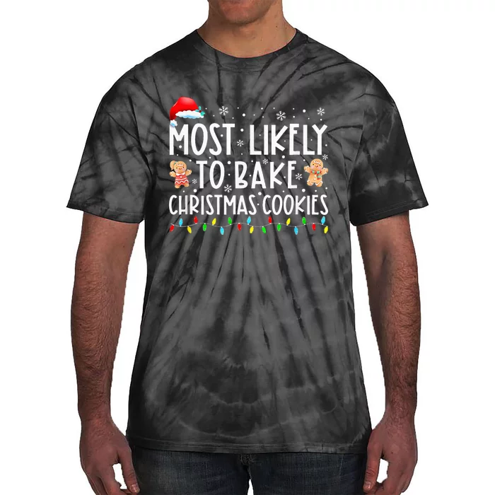 Most Likely To Bake Christmas Cookies Tie-Dye T-Shirt