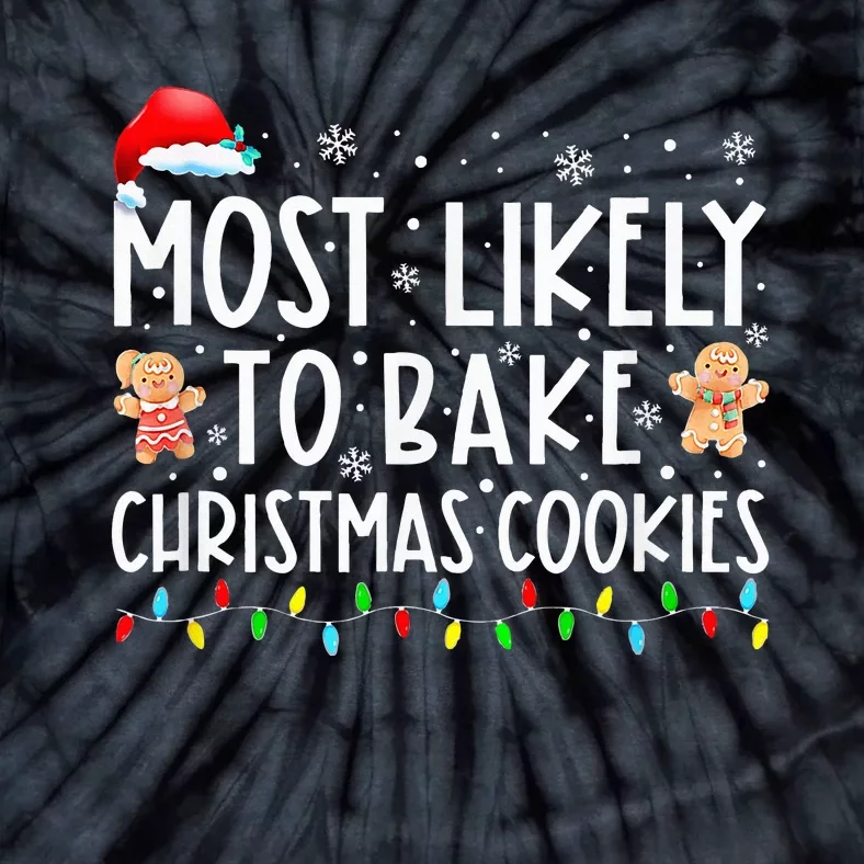 Most Likely To Bake Christmas Cookies Tie-Dye T-Shirt