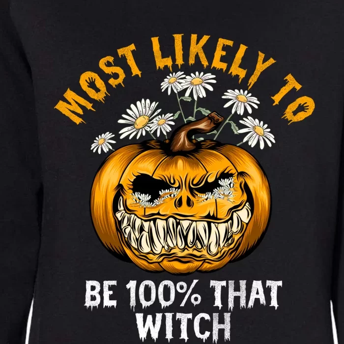 Most Likely To Halloween Spooky Scary 100 Percent That Witch Gift Womens California Wash Sweatshirt