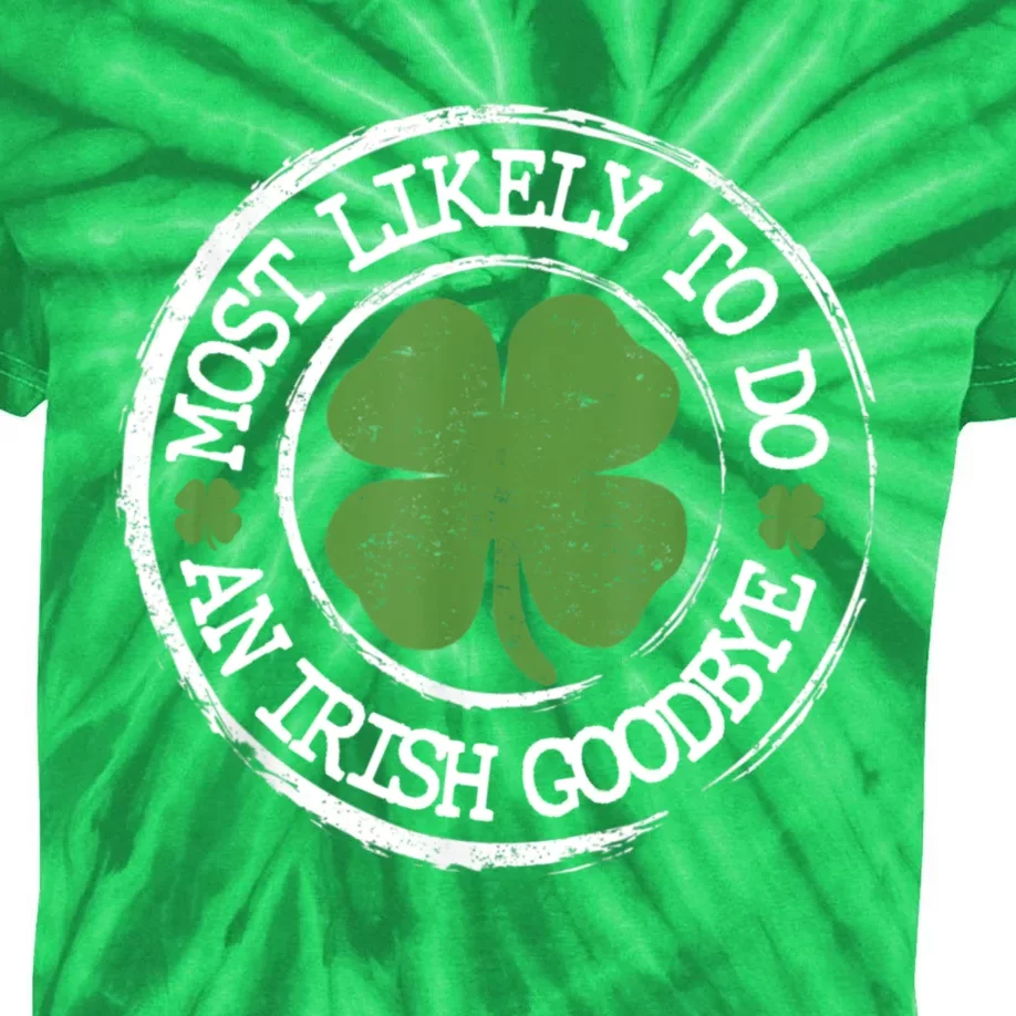 Most Likely To Do An Irish Goodbye Funny St Patricks Day Kids Tie-Dye T-Shirt