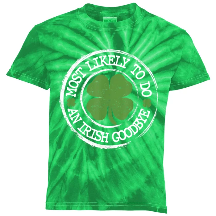 Most Likely To Do An Irish Goodbye Funny St Patricks Day Kids Tie-Dye T-Shirt