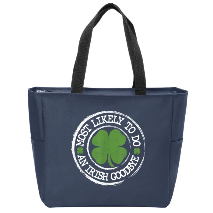 Most Likely To Do An Irish Goodbye Funny St Patricks Day Zip Tote Bag